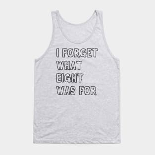 I forget what eight was for! Tank Top